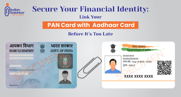 Secure Your Financial Identity: Link Your PAN Card with Aadhaar Card Before It's Too Late