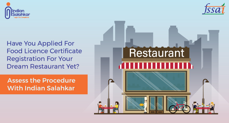 Have You Applied For a Food Licence Certificate Registration For Your Dream Restaurant Yet? Assess the Procedure With Indian Salahkar